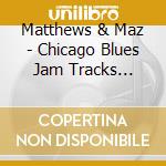 Matthews & Maz - Chicago Blues Jam Tracks Steevys Shuffle cd