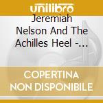 Jeremiah Nelson And The Achilles Heel - Take Me Down The Interstate cd