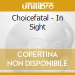 Choicefatal - In Sight cd musicale di Choicefatal