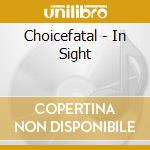 Choicefatal - In Sight cd