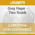 Greg Hager - Two Roads cd