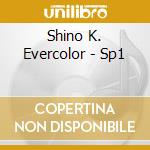 Shino K. Evercolor - Sp1 cd musicale di Shino K. Evercolor