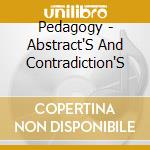 Pedagogy - Abstract'S And Contradiction'S cd
