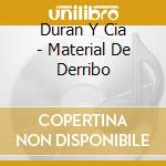 Duran Y Cia - Material De Derribo cd musicale di Duran Y Cia