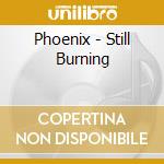 Phoenix - Still Burning cd