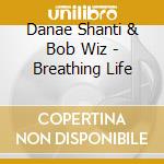 Danae Shanti & Bob Wiz - Breathing Life cd