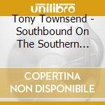 Tony Townsend - Southbound On The Southern Crescent cd