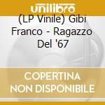 (LP Vinile) Gibi Franco - Ragazzo Del '67 vinile
