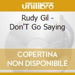 Rudy Gil - Don'T Go Saying cd