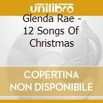 Glenda Rae - 12 Songs Of Christmas cd