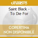Saint Black - To Die For cd