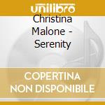 Christina Malone - Serenity cd musicale di Christina Malone