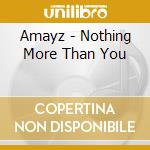Amayz - Nothing More Than You cd