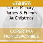 James Mcnary - James & Friends At Christmas cd