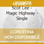 Scot Lee - Magic Highway - Single cd