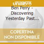 Ben Perry - Discovering Yesterday Past Life Meditations cd
