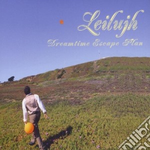 Leilujh - Dreamtime Escape Plan cd musicale di Leilujh