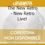 The New Retro - New Retro Live! cd musicale di The New Retro