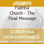 Faithful Church - The Final Message cd