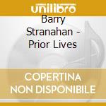 Barry Stranahan - Prior Lives cd musicale