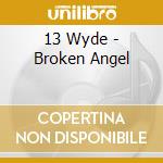 13 Wyde - Broken Angel cd