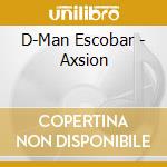D-Man Escobar - Axsion cd
