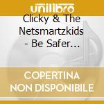Clicky & The Netsmartzkids - Be Safer Online cd