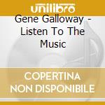 Gene Galloway - Listen To The Music cd