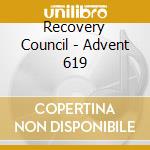 Recovery Council - Advent 619 cd musicale di Recovery Council