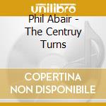 Phil Abair - The Centruy Turns cd