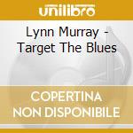 Lynn Murray - Target The Blues cd