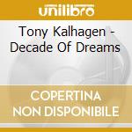 Tony Kalhagen - Decade Of Dreams cd