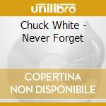 Chuck White - Never Forget cd