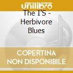 The I'S - Herbivore Blues cd