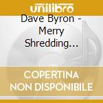 Dave Byron - Merry Shredding Christmas cd