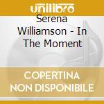 Serena Williamson - In The Moment cd