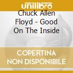 Chuck Allen Floyd - Good On The Inside cd