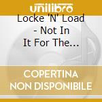 Locke 'N' Load - Not In It For The Conversation cd
