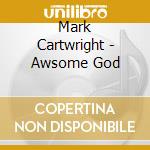 Mark Cartwright - Awsome God cd