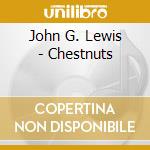 John G. Lewis - Chestnuts cd