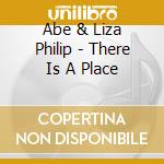 Abe & Liza Philip - There Is A Place cd