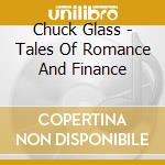 Chuck Glass - Tales Of Romance And Finance cd