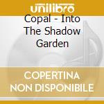 Copal - Into The Shadow Garden cd