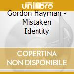 Gordon Hayman - Mistaken Identity cd
