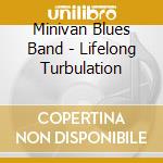 Minivan Blues Band - Lifelong Turbulation cd
