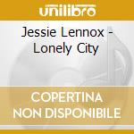 Jessie Lennox - Lonely City cd musicale di Jessie Lennox