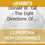 Donald W. Gill - The Eight Directions Of The Mind cd musicale di Donald W. Gill