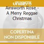 Ainsworth Rose - A Merry Reggae Christmas cd