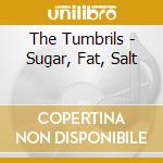 The Tumbrils - Sugar, Fat, Salt cd