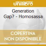 Generation Gap? - Homosassa cd musicale di Generation Gap?